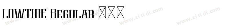 LOWTIDE Regular字体转换 LOWTIDE Regular字体转换